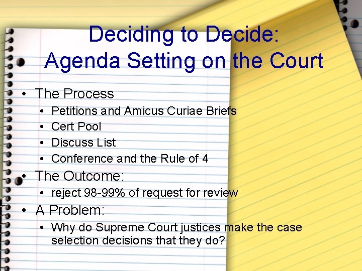 Deciding to Decide: Agenda Setting on the Court • The Process • • Petitions