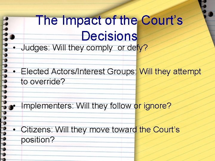 The Impact of the Court’s Decisions • Judges: Will they comply or defy? •