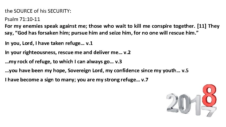 the SOURCE of his SECURITY: Psalm 71: 10 -11 For my enemies speak against
