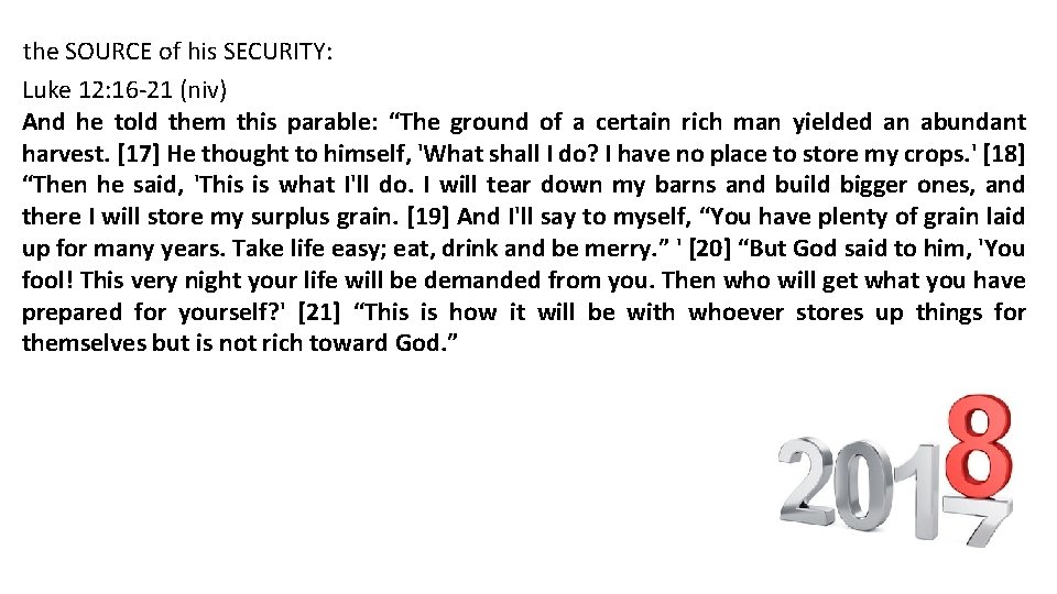 the SOURCE of his SECURITY: Luke 12: 16 -21 (niv) And he told them