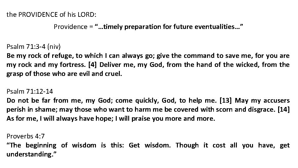 the PROVIDENCE of his LORD: Providence = “…timely preparation for future eventualities…” Psalm 71: