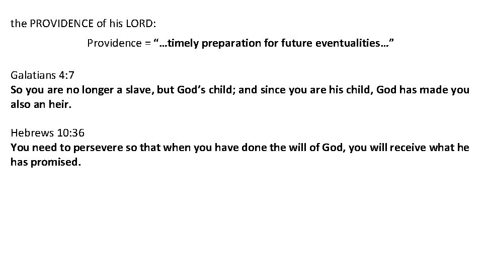 the PROVIDENCE of his LORD: Providence = “…timely preparation for future eventualities…” Galatians 4: