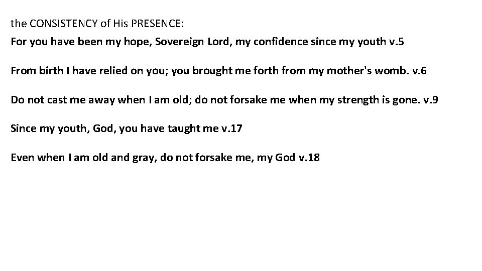 the CONSISTENCY of His PRESENCE: For you have been my hope, Sovereign Lord, my