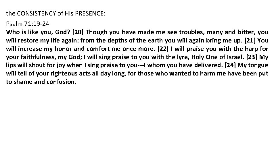 the CONSISTENCY of His PRESENCE: Psalm 71: 19 -24 Who is like you, God?