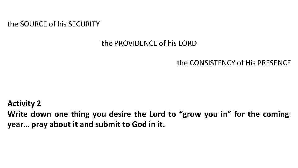 the SOURCE of his SECURITY the PROVIDENCE of his LORD the CONSISTENCY of His