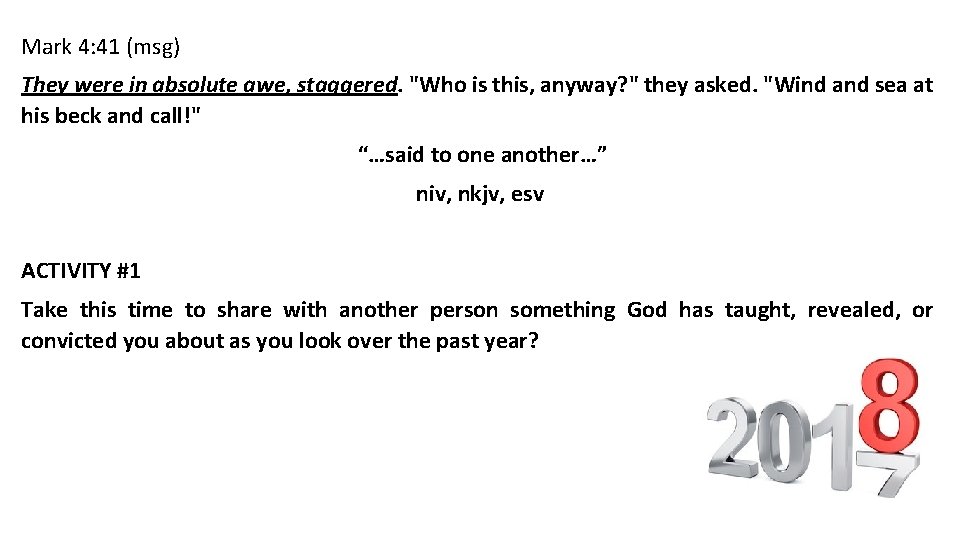 Mark 4: 41 (msg) They were in absolute awe, staggered. "Who is this, anyway?