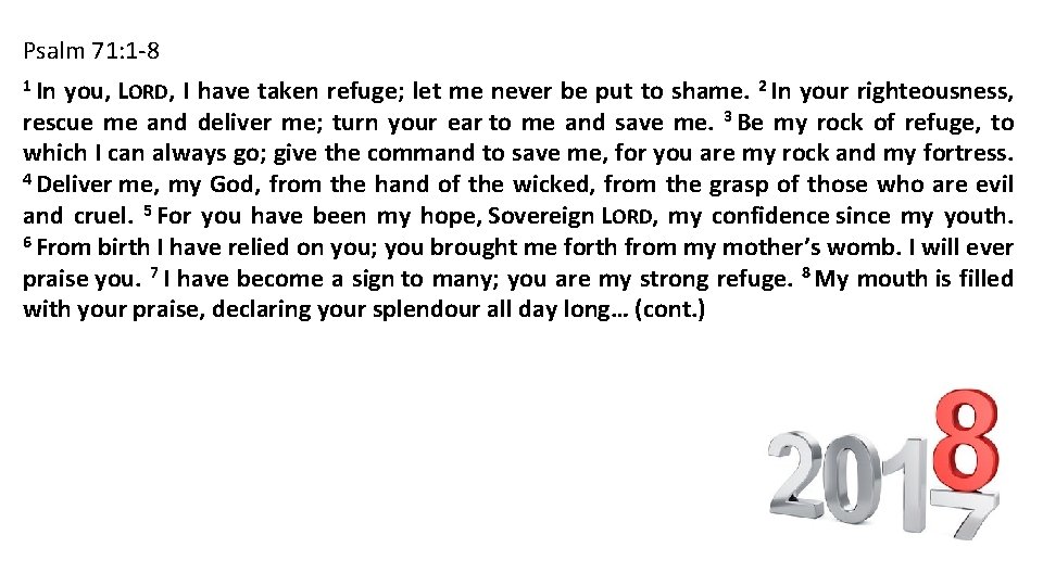 Psalm 71: 1 -8 1 In you, LORD, I have taken refuge; let me