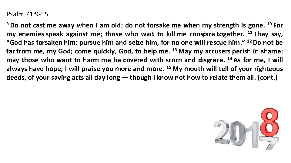 Psalm 71: 9 -15 9 Do not cast me away when I am old;