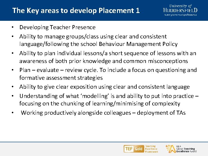 The Key areas to develop Placement 1 • Developing Teacher Presence • Ability to