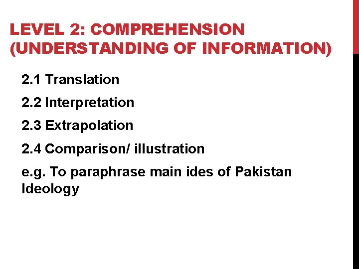 LEVEL 2: COMPREHENSION (UNDERSTANDING OF INFORMATION) 2. 1 Translation 2. 2 Interpretation 2. 3