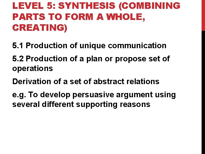 LEVEL 5: SYNTHESIS (COMBINING PARTS TO FORM A WHOLE, CREATING) 5. 1 Production of