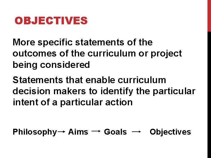OBJECTIVES More specific statements of the outcomes of the curriculum or project being considered