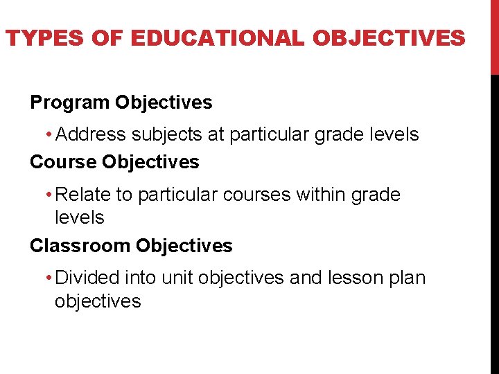 TYPES OF EDUCATIONAL OBJECTIVES Program Objectives • Address subjects at particular grade levels Course