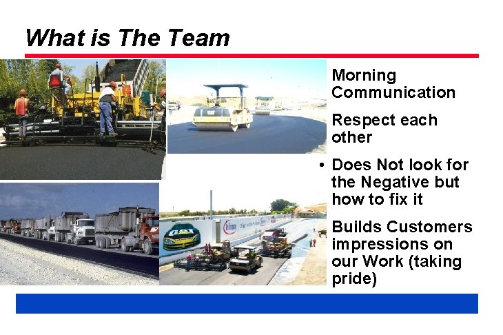 What is The Team • Morning Communication • Respect each other • Does Not