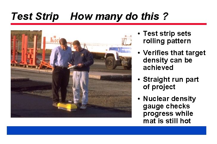Test Strip How many do this ? • Test strip sets rolling pattern •