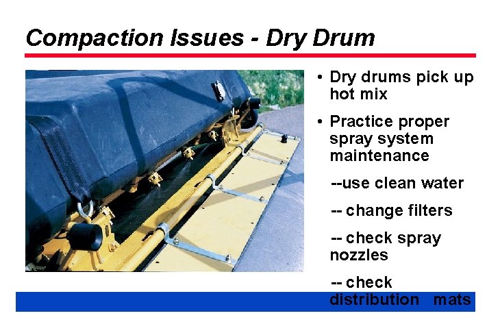 Compaction Issues - Dry Drum • Dry drums pick up hot mix • Practice