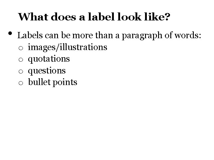 What does a label look like? • Labels can be more than a paragraph