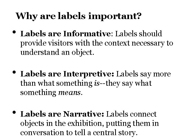 Why are labels important? • • • Labels are Informative: Labels should provide visitors