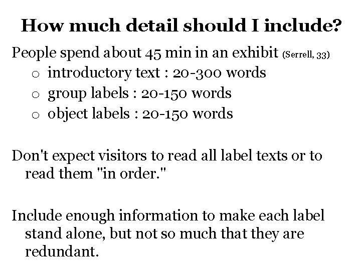 How much detail should I include? People spend about 45 min in an exhibit