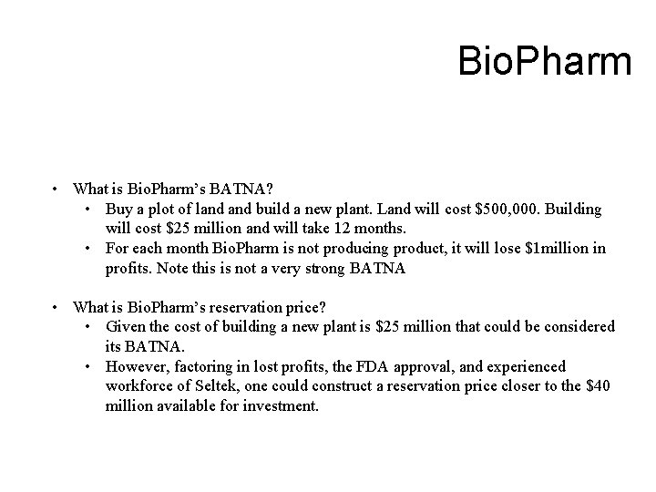 Bio. Pharm • What is Bio. Pharm’s BATNA? • Buy a plot of land