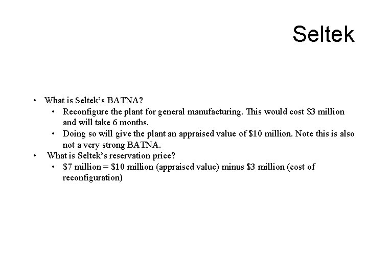 Seltek • What is Seltek’s BATNA? • Reconfigure the plant for general manufacturing. This