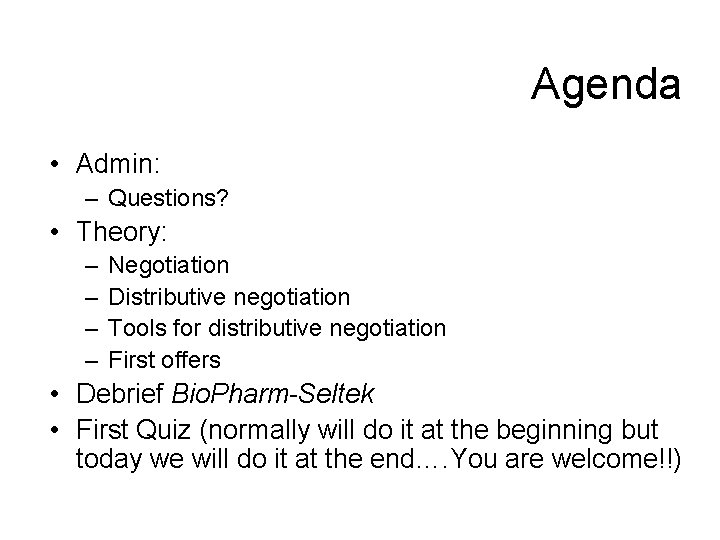 Agenda • Admin: – Questions? • Theory: – – Negotiation Distributive negotiation Tools for