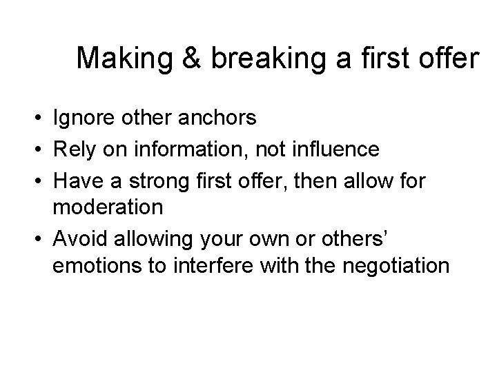Making & breaking a first offer • Ignore other anchors • Rely on information,