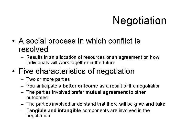 Negotiation • A social process in which conflict is resolved – Results in an