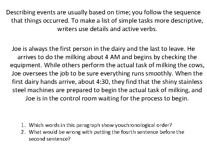 Describing events are usually based on time; you follow the sequence that things occurred.
