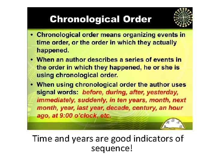 Time and years are good indicators of sequence! 
