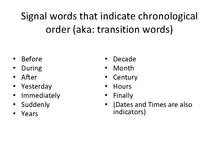 Signal words that indicate chronological order (aka: transition words) • • Before During After