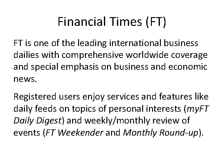 Financial Times (FT) FT is one of the leading international business dailies with comprehensive Financial Times (FT) FT is one of the leading international business dailies with comprehensive