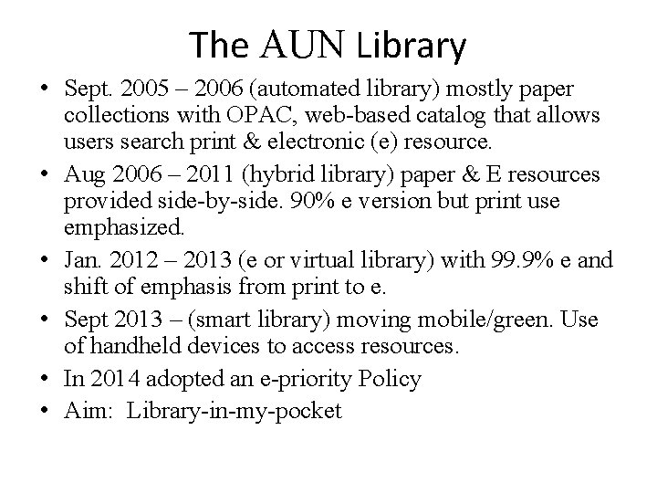 The AUN Library • Sept. 2005 – 2006 (automated library) mostly paper collections with The AUN Library • Sept. 2005 – 2006 (automated library) mostly paper collections with