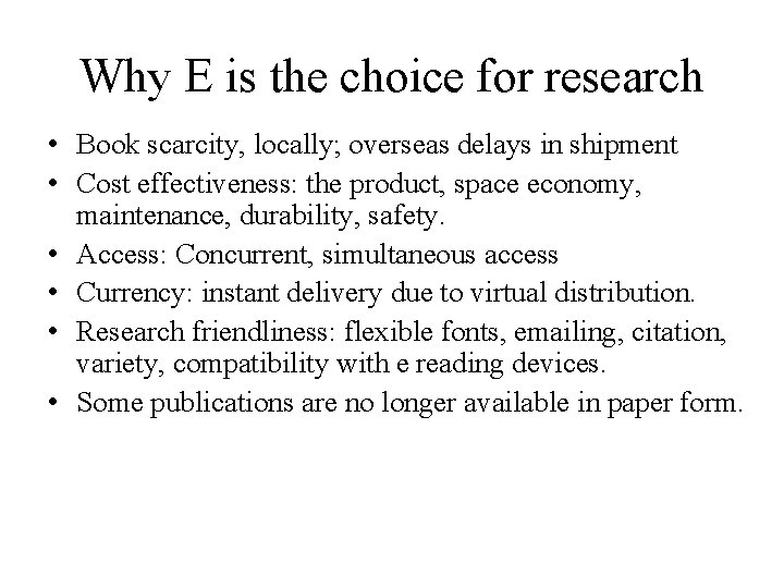 Why E is the choice for research • Book scarcity, locally; overseas delays in Why E is the choice for research • Book scarcity, locally; overseas delays in