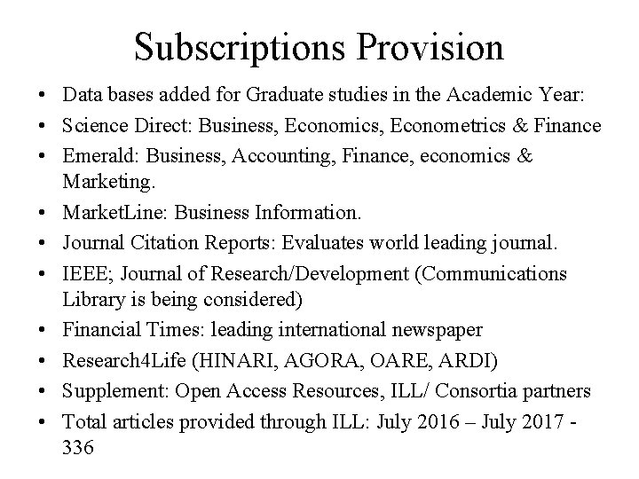Subscriptions Provision • Data bases added for Graduate studies in the Academic Year: • Subscriptions Provision • Data bases added for Graduate studies in the Academic Year: •