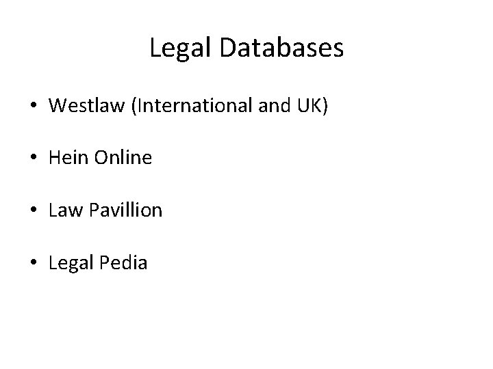 Legal Databases • Westlaw (International and UK) • Hein Online • Law Pavillion • Legal Databases • Westlaw (International and UK) • Hein Online • Law Pavillion •