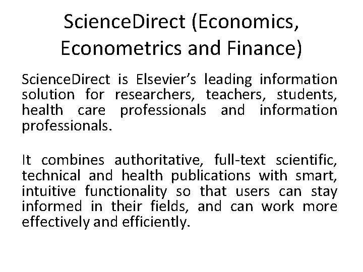 Science. Direct (Economics, Econometrics and Finance) Science. Direct is Elsevier’s leading information solution for Science. Direct (Economics, Econometrics and Finance) Science. Direct is Elsevier’s leading information solution for