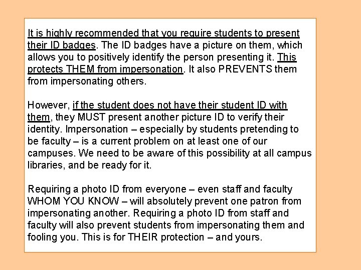 It is highly recommended that you require students to present their ID badges. The
