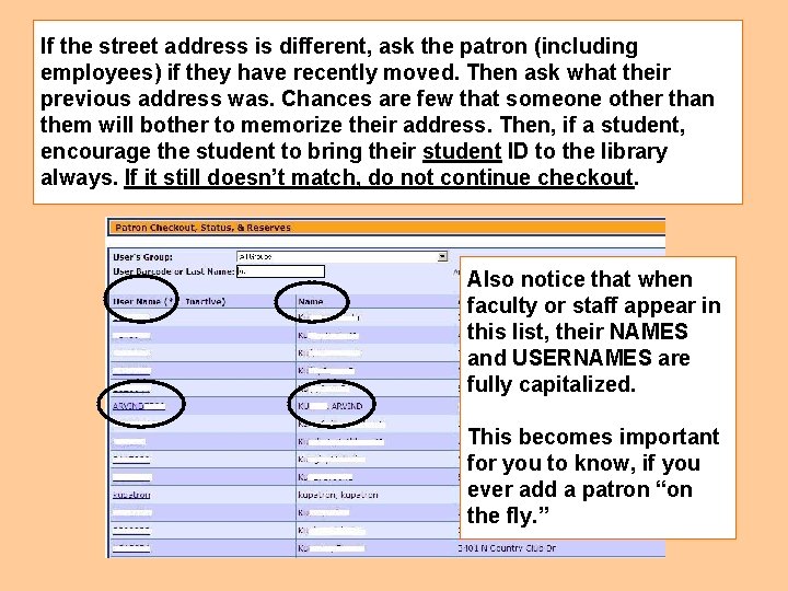 If the street address is different, ask the patron (including employees) if they have