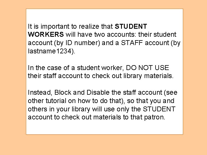 It is important to realize that STUDENT WORKERS will have two accounts: their student