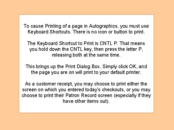 To cause Printing of a page in Autographics, you must use Keyboard Shortcuts. There