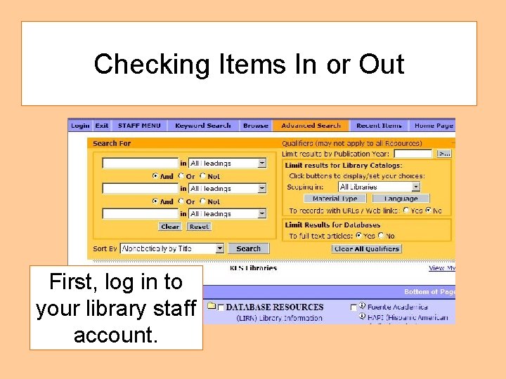 Checking Items In or Out First, log in to your library staff account. 