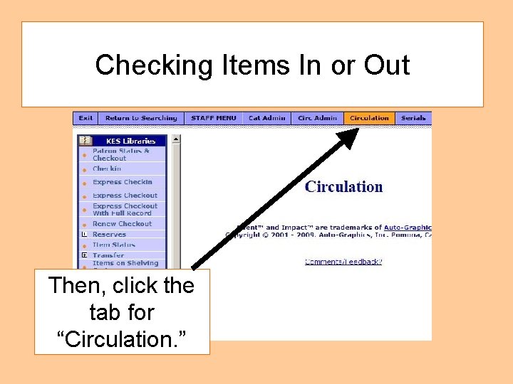 Checking Items In or Out Then, click the tab for “Circulation. ” 