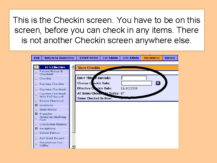 This is the Checkin screen. You have to be on this screen, before you