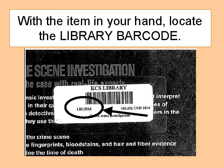 With the item in your hand, locate the LIBRARY BARCODE. 