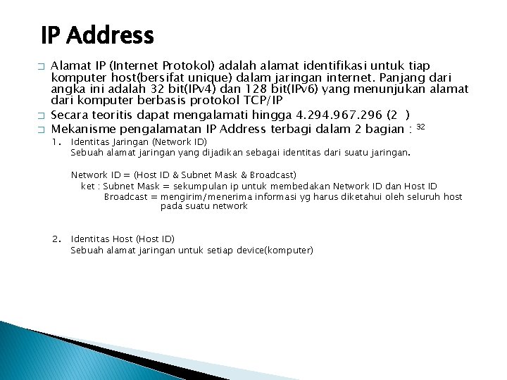 IP Address � � � Alamat IP (Internet Protokol) adalah alamat identifikasi untuk tiap