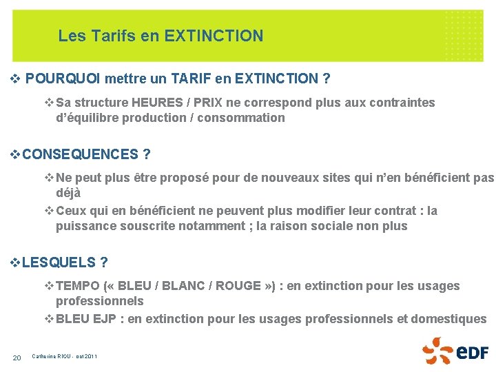 Les Tarifs en EXTINCTION v POURQUOI mettre un TARIF en EXTINCTION ? v Sa