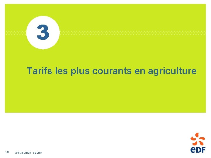 3 Tarifs les plus courants en agriculture 29 Catherine RIOU - oct 2011 