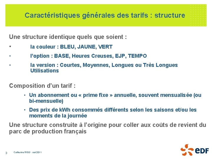 Caractéristiques générales des tarifs : structure Une structure identique quels que soient : •