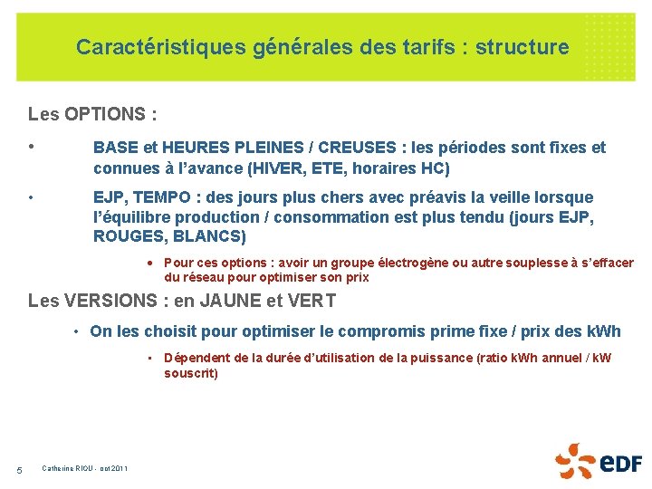 Caractéristiques générales des tarifs : structure Les OPTIONS : • BASE et HEURES PLEINES